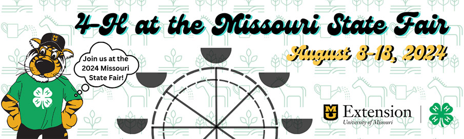 4-H at the Missouri State Fair. August 10-20, 2023