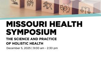 Missouri Health Symposium: The Science and Practice of Holistic Health; 9 a.m.-2:30 p.m. Friday, Dec. 5, 2025