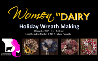 Women in Dairy meeting and holiday wreath-making, 11 a.m.-1:30 p.m. at Local Republic Market, 224 N. Main, Republic.