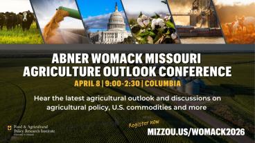 ABNER WOMACK MISSOURI AGRICULTURE OUTLOOK CONFERENCE: Hear the latest agricultural outlook and discussions on agricultural policy, U.S. commodities and more.