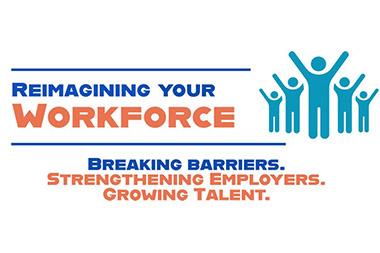 Reimagining Your Workforce logo: Breaking barriers, Strengthening employers, Growing talent.