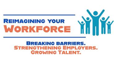 Reimagining Your Workforce logo: Breaking barriers, Strengthening employers, Growing talent.