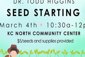 Seed starting - March 4th - 10:30 am to 12 pm KC north community center $5/seeds and supplies provided